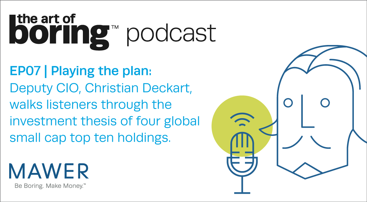 Art of Boring Podcast | Playing the plan: Mawer's equity philosophy in action | Christian Deckart, Deputy CIO | EP07